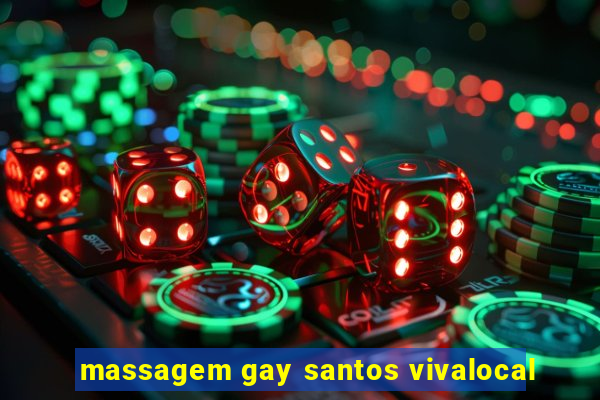 massagem gay santos vivalocal